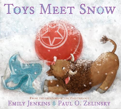 Toys Meet Snow: Being the Wintertime Adventures of a Curious Stuffed Buffalo, a Sensitive Plush Stingray, and a Book-loving Rubber Ball von Schwartz & Wade